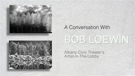 A Conversation with Bob Loewen--Albany Civic Theater's Artist-in-the-Lobby - YouTube