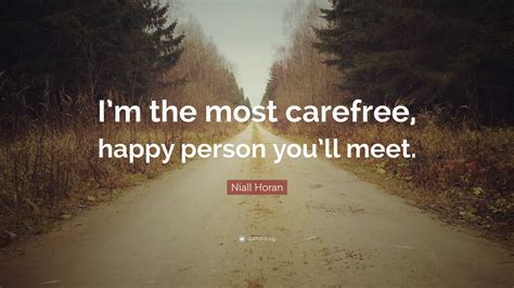 Niall Horan Quote: “I’m the most carefree, happy person you’ll meet.”