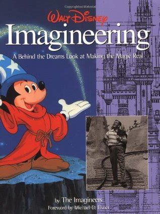 Walt Disney Imagineering: A Behind the Dreams Look At Making the Magic Real by The Imagineers ...