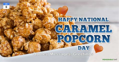 National Caramel Popcorn Day Quotes, Messages, Greetings » Memorableday.org