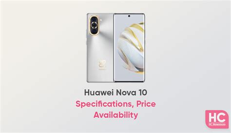 Huawei Nova 10: Specifications, Price and Availability - Huawei Central