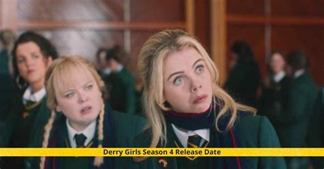 Derry Girls Season 4 Release Date, Cast, Plot, & Updates..