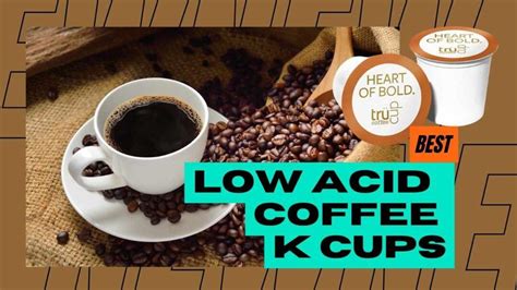 10 Best Low Acid Coffee K Cups For Keurig Brewers 2023 - K Coffee Hub