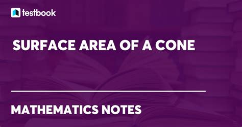 Surface Area of Cone: Definition, Formula, Derivation, Example
