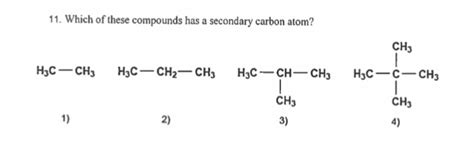 Solved 11. Which of these compounds has a secondary carbon | Chegg.com