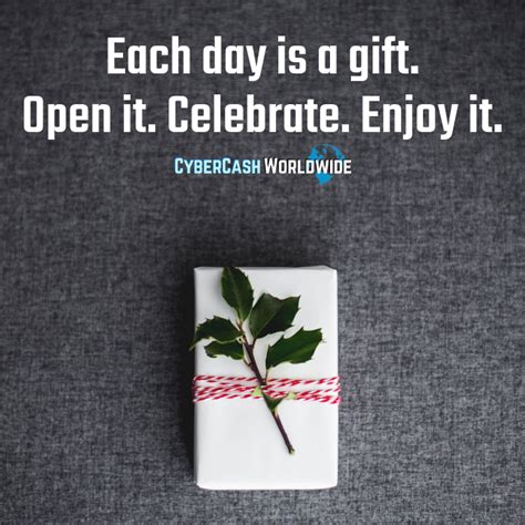 Each day is a gift. Open it. Celebrate. Enjoy it. | One liner quotes, Inspirational quotes ...
