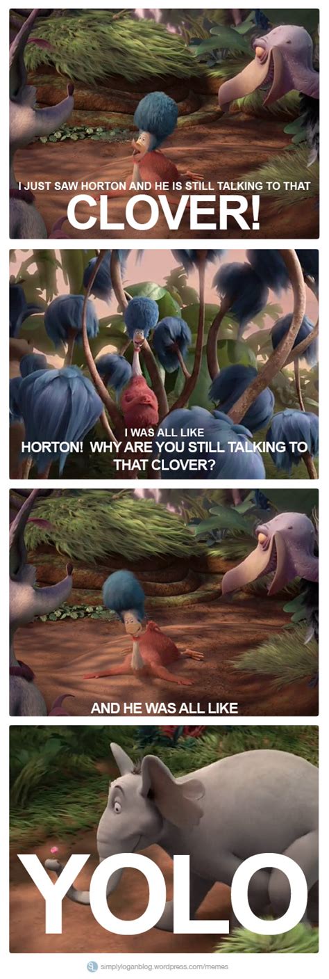 A meme I made from Horton Hears A Who. Thought of how funny it would be if this happened in the ...