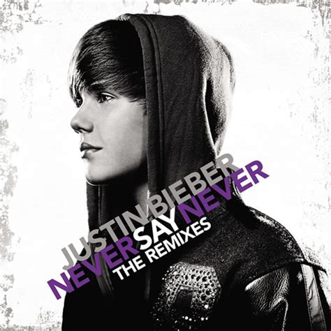 Never Say Never (The Remixes) 2011 Pop - Justin Bieber - Download Pop Music - Download That ...