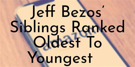 Jeff Bezos’s 2 Siblings Ranked Oldest To Youngest - Oldest.org