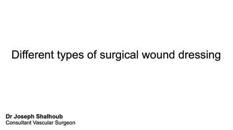 Different types of surgical wound dressing