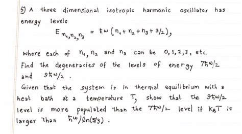 Solved A three dimensional isotropic harmonic oscillator has | Chegg.com