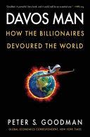 DAVOS MAN. HOW THE BILLIONAIRES DEVOURED THE WORLD. PETER S. GOODMAN ...