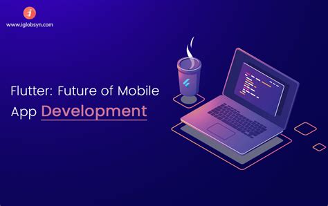 Reasons Why Flutter is the Future of Mobile App Development