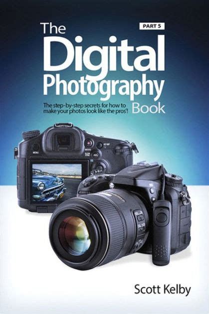 The Digital Photography Book, Part 5: Photo Recipes by Scott Kelby ...