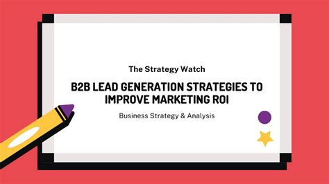 B2B Lead Generation Strategies To Improve Marketing RoI