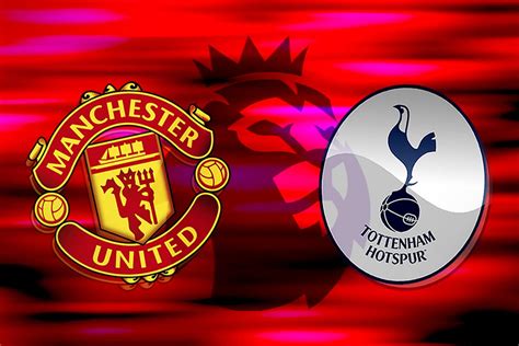 How to watch Manchester United vs Tottenham: TV channel and live stream ...