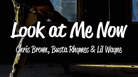 Look At Me Now Lyrics Chris Brown Feat. Busta Rhymes, Lil Wayne