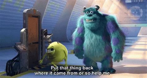 Monsters Inc Put That Thing Back Where It Came From GIF - Monsters Inc ...