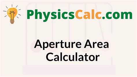 Aperture Area Calculator | How to find Focal Length, Diameter, Area of Aperture? - physicscalc.com