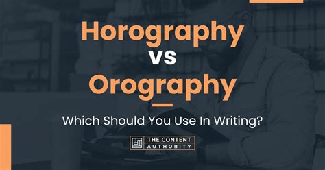 Horography vs Orography: Which Should You Use In Writing?