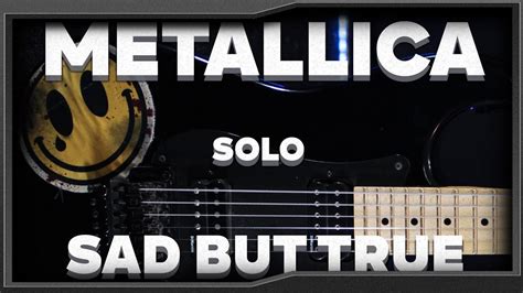 Metallica - Sad But True SOLO (Tutorial/Slowed Down/Tabs) - YouTube