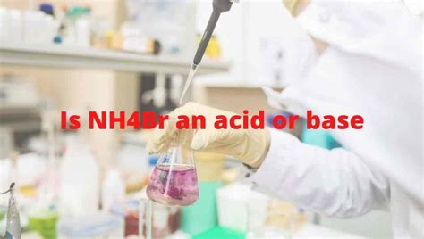 Is NH4Br an acid or base or salt? - Nature of Ammonium bromide