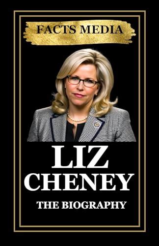 LIZ CHENEY: THE BIOGRAPHY by Facts Media | Goodreads