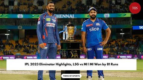 IPL 2023 Eliminator Highlights, LSG vs MI | MI Won by 81 Runs