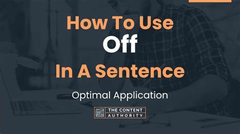 How To Use "Off" In A Sentence: Optimal Application