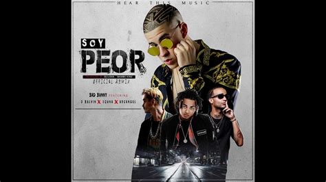 Soy Peor (Remix) - Bad Bunny Ft. Arcangel, Ozuna, J Balvin [Official ...