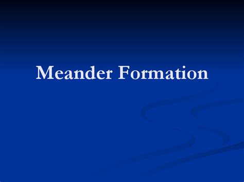 Meander Formation - Presentation in A Level and IB Geography