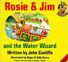 Rosie and Jim and the Water Wizard (Rosie & Jim Story Books): Amazon.co.uk: John Cunliffe, Roger ...