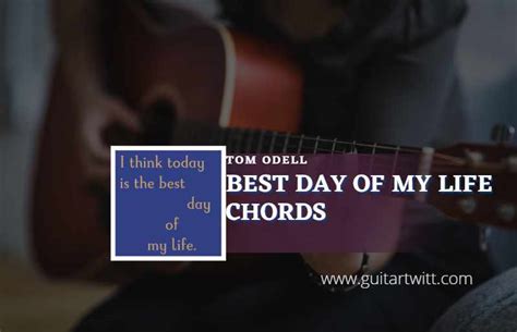 Best Day Of My Life Chords By Tom Odell - Guitartwitt