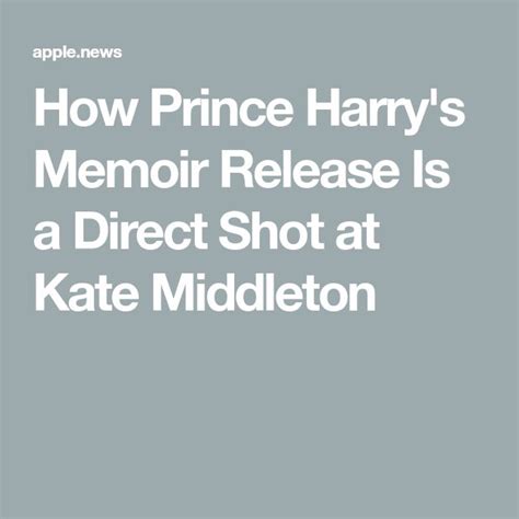 How Prince Harry's Memoir Release Is a Direct Shot at Kate Middleton ...