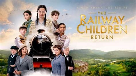 The Railway Children Return: Release Date, Cast, Plot, And Trailer | Michigansportszone