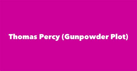 Thomas Percy (Gunpowder Plot) - Spouse, Children, Birthday & More