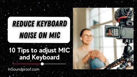 How to Reduce Keyboard Noise on Mic: 10 Proven Tips - In Soundproof