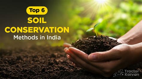 Know About Top 6 Soil Conservation Methods