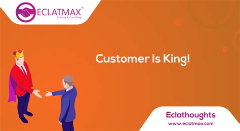 Customer Is King! - Eclatmax | Professional Development Solutions