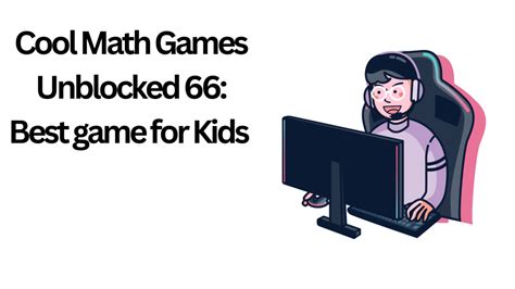 Cool Math Games Unblocked 66: Best game for Kids - Tommy Guide