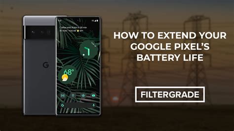 How to Extend Your Google Pixel's Battery Life - FilterGrade