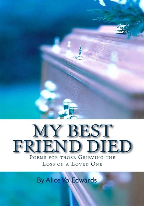 My Best Friend Died: Poems For Those Grieving The Loss Of A Loved One eBook by Alice Vo Edwards ...