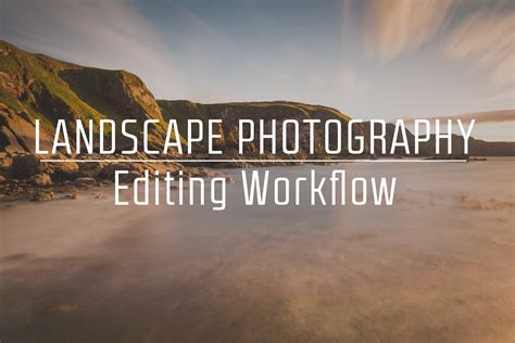 Perfect Your Landscape Photography Editing Workflow — First Man Photography