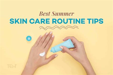 Best Summer Skin Care Routine Tips | The Education Magazine