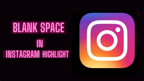 Maximizing Instagram Highlights for Blank Space - TECH TU PEDIA