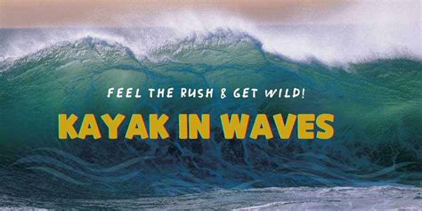 Kayak In Waves: Guide To Feel The Rush & Get Wild! | PyeNye