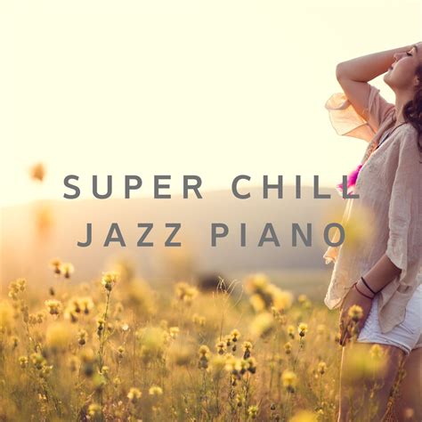 ‎Super Chill Jazz Piano - Album by Smooth Lounge Piano - Apple Music