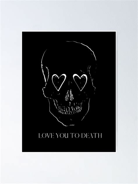 "LOVE YOU TO DEATH" Poster for Sale by maplemoths | Redbubble