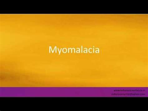 Pronunciation of the word(s) "Myomalacia". - YouTube