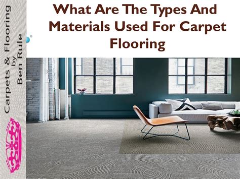 What Are The Types And Materials Used For Carpet Flooring by Carpetsbenbyrule - Issuu